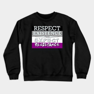 Respect Exsistence or Expect Resistance, Asexual flag Crewneck Sweatshirt